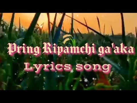 PRING RIPAMCHI GAAKA Garo lyrics song  Doamek channel