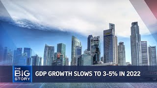 Singapore GDP growth to slow to 3-5% in 2022 | THE BIG STORY