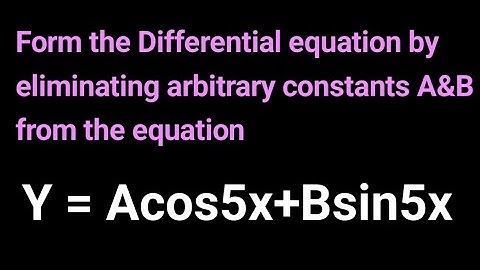 ||Find the differential equation of the family curves y = Acos5x+Bsin5x, where A&B are arbitrary ||