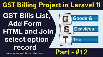 #12 GST Bills List, Add Form HTML and Join select option record | GST Billing Project in Laravel 11