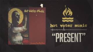 Watch Hot Water Music Present video