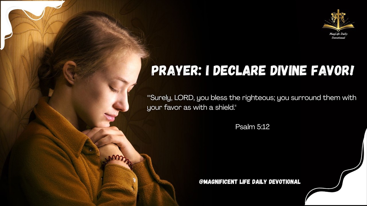Prayer: I Declare Divine Favor! | Magnificent Life Daily Devotion