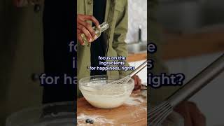 The Ingredients To Happiness