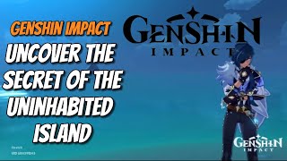 Genshin Impact uncover the secret of the uninhabited island