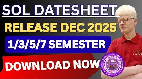 DU SOL DATESHEET RELEASE 1ST 3RD 5TH 7TH SEMESTER DECEMBER 2025 EXAM - HOW TO DOWNLOAD