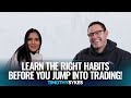 Learn the Right Habits Before You Jump Into Trading!