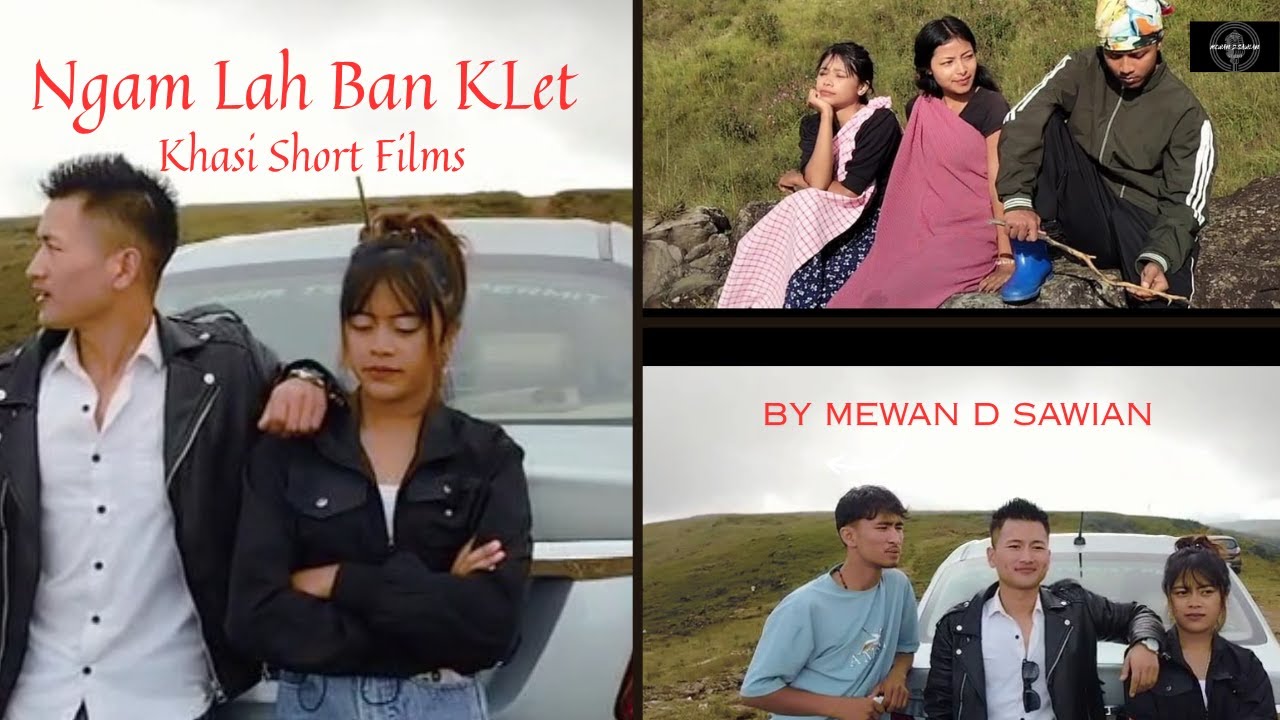 NGAM LAH BAN KLET ( Last part) Khasi short film By Mewan D Sawian