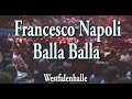 Francesco Napoli Balla Balla Live In The Westfalenhalle