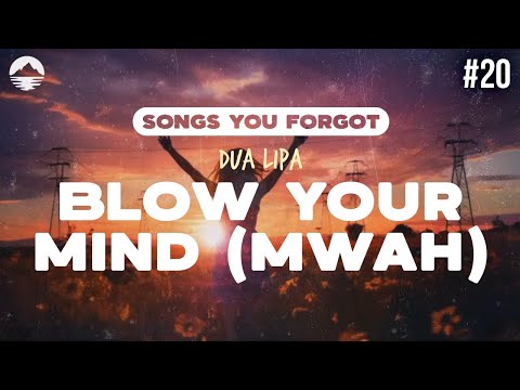 Dua Lipa - Blow Your Mind (Mwah) | Lyrics