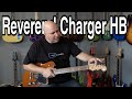 Checking Out A Reverend Charger HB