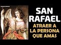 Poderosa oración a San Rafael Arcángel, para atraer a la persona que amas