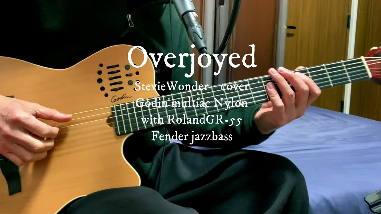 Overjoyed 　Stevie Wonder  cover　Godin multiac Nylon with Roland GR-55 & jazzbass 2026