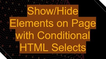 Show/Hide Elements on Page with Conditional HTML Selects