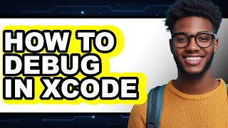How to Debug in Xcode - Step by Step