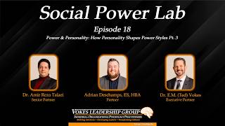Social Power Lab - Episode 18 - Power & Personality: How Personality Shapes Power Styles Pt. 3
