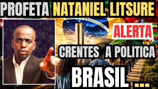 PROFETA NATANIEL LITSURE ALERTA SOBRE POLITICA ECONOMIA E O BRASIL