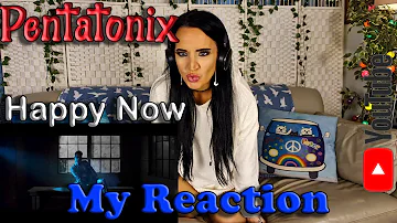 My Reaction to Pentatonix - Happy Now