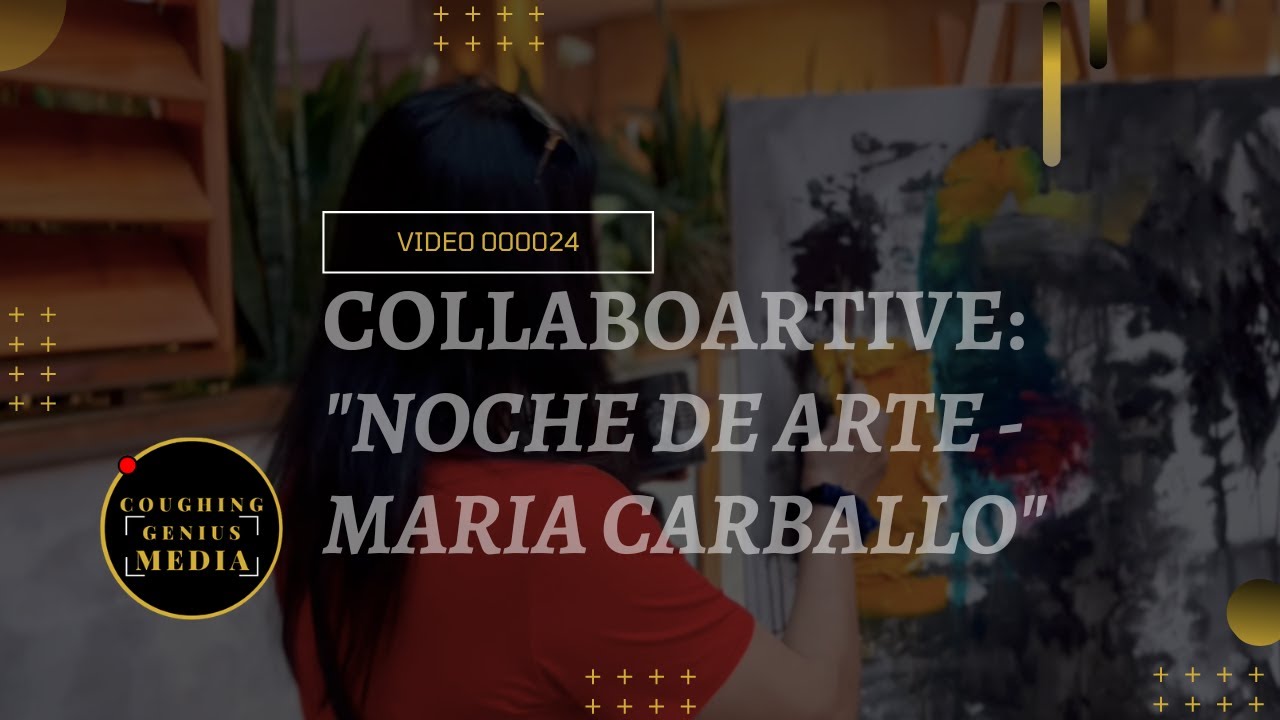 Collaboartive : Noche De Arte - Maria Carballo | COUGHINGGENIUS MEDIA