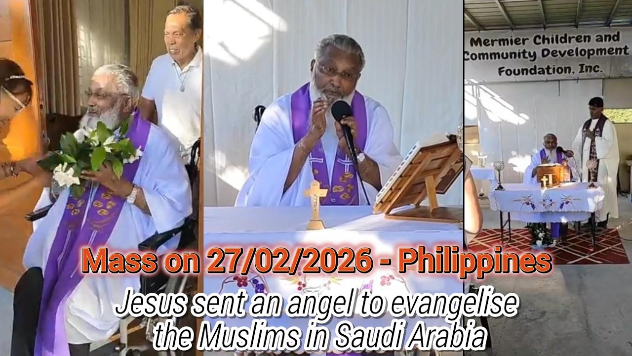 Manila - Fr. James' mass on 27/02/26: Jesus sent an angel to evangelise the Muslims in Saudi Arabia