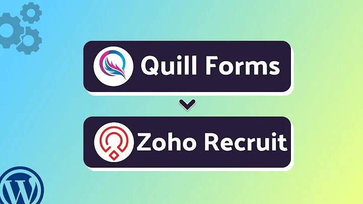 How to Integrate Quill Forms with Zoho Recruit | Step-by-Step Guide