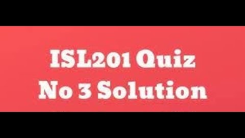 ISL201 Quiz 3 Solved Spring 2021 live