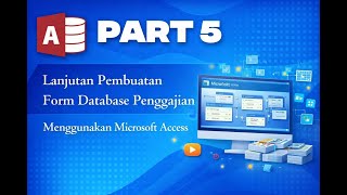 Project UAS – Lanjutan Pembuatan Form Database Penggajian di Microsoft Access | Part 5
