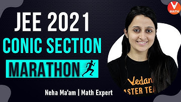 Conic Sections Class 11 Math Maha Marathon | JEE Maths | JEE Main 2021 | Vedantu