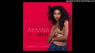 Video thumbnail of "Alexis Ayaana ft. Quavo - Bad Enough Prod by Ya Boy"