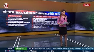 MİT’in yakaladığı 34 MOSSAD ajanının hedefleri neydi? Merve Özkan | A Haber