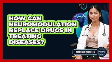 How Can Neuromodulation Replace Drugs In Treating Diseases? - Neurotech Insight Pro