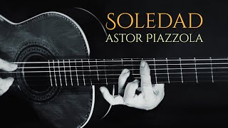 ASTOR PIAZZOLLA - Soledad - fingerstyle guitar arrangement by soYmartino