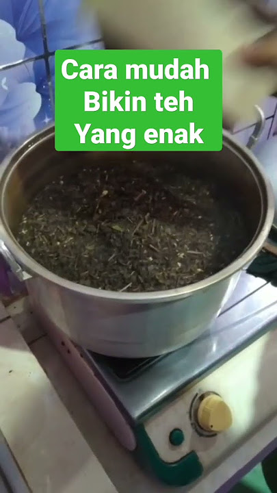 cara mudah bikin teh yang enak