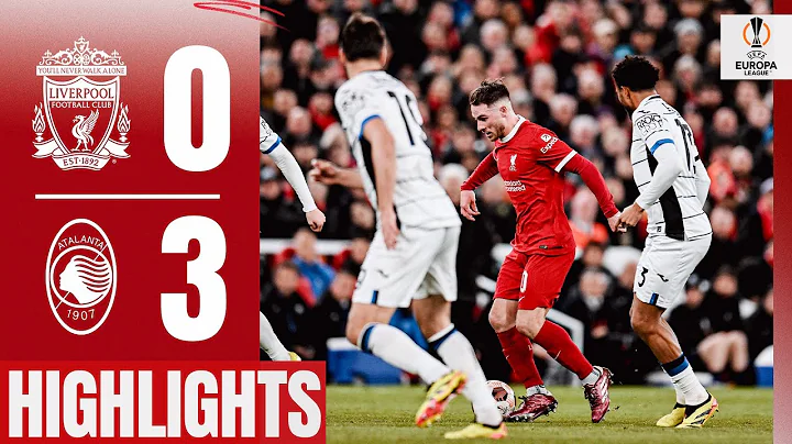 Reds Suffer Quarter-Final First Leg Loss in Europa League | Highlights | Liverpool 0-3 Atalanta - 天天要聞