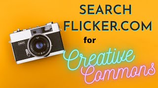 Searching Flickr.com for Creative Commons Tutorial