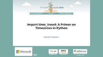 David Gouldin - import time_travel: A Primer on Timezones in Python - PyCon 2018