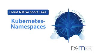 Cloud Native Short Take - Kubernetes Namespaces