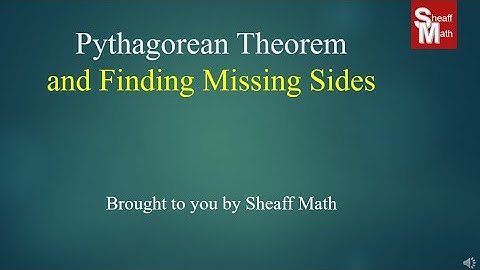 Pythagorean Theorem and Finding Missing Sides - Sheaff Math