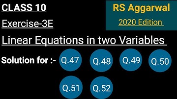 Class 10 Exercise 3E, Linear Equations in two Variables, Solution for (Q.47-Q.52) from RS Aggarwal.