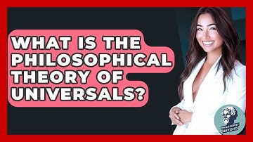 What Is The Philosophical Theory Of Universals? - Philosophy Beyond