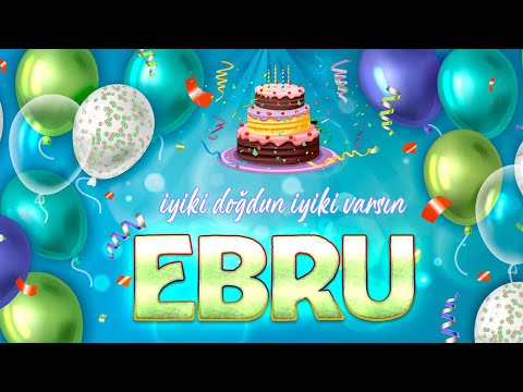 İyi ki Doğdun EBRU - İsmine Özel Doğum Günü Şarkısı ( 2022 Yeni )