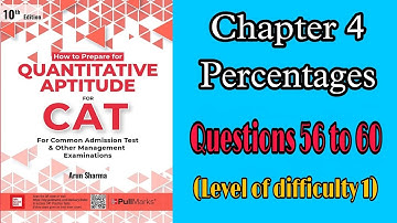 Chapter 4, Percentages| Questions 56-60| LOD 1| Arun Sharma| CAT| Quantitative Aptitude