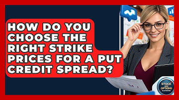 How Do You Choose The Right Strike Prices For A Put Credit Spread? - Stock and Options Playbook