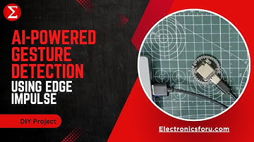 AI-Powered Gesture Recognition Using Edge Impulse | Electronics For You
