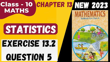 Class 10 Maths | chapter 13 new book |  statistics | Exercise 13.2 Q.5 | NCERT | #maths #class10