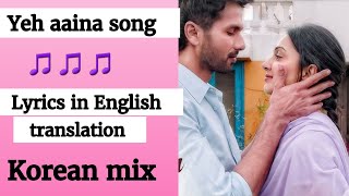  English Lyrics - Yeh Aaina | Kabir Singh Song Lyrics In English Translation