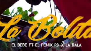 El Bebé Ft. El Fenix RD X La Bala la Maquina del Dollar - La Bolita