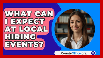 What Can I Expect At Local Hiring Events? - CountyOffice.org