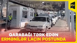 Laçın postundan ermənilərin keçidi davam edir