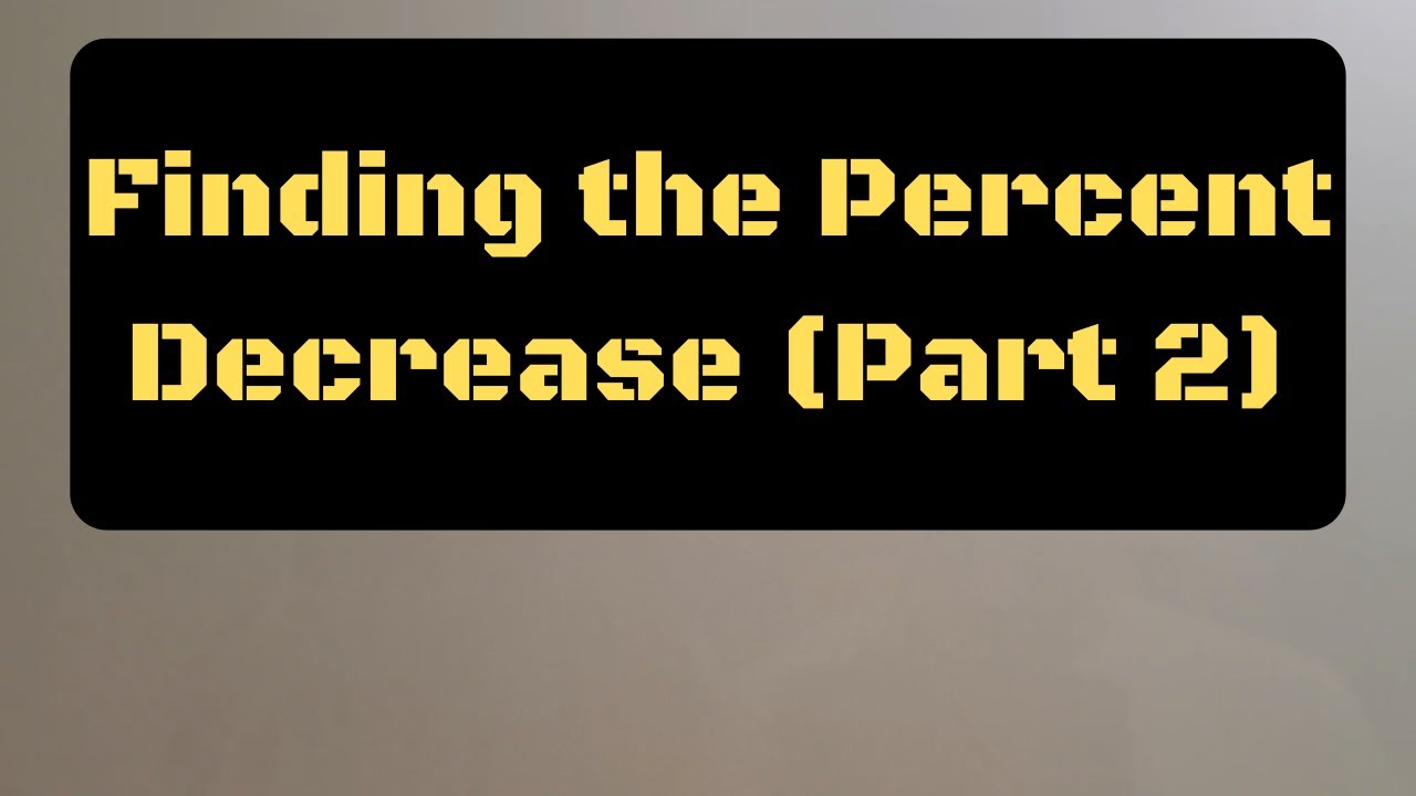 Percent Decrease (Part 2) - YouTube