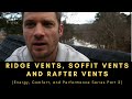 Ridge Vents, Soffit Vents, and Rafter Vents (Energy, Comfort and Performance Series Part 2)